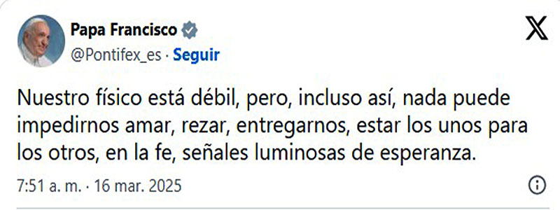 Internacionales.- El papa Francisco, hospitalizado desde hace 31 días por problemas respiratorios, aseguró este domingo estar “atravesando un momento de prueba” con un físico “débil”, en su mensaje con motivo del Ángelus que envió por escrito por quinta semana consecutiva.